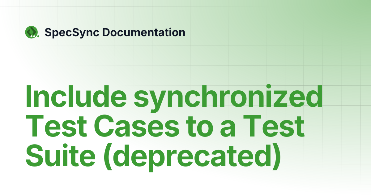 Include synchronized Test Cases to a Test Suite (deprecated) | SpecSync ...