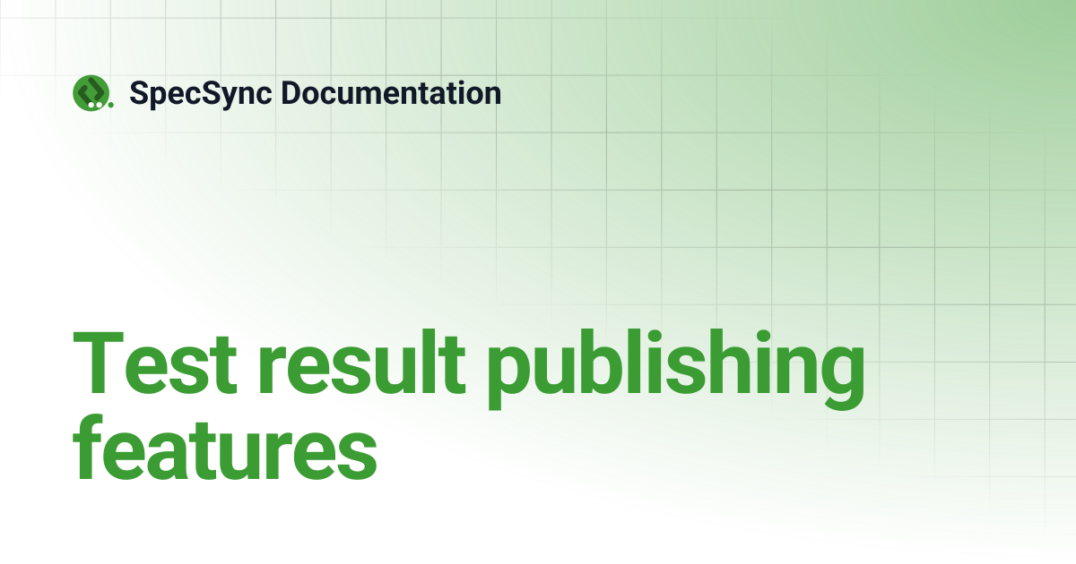 Test result publishing features | SpecSync Documentation