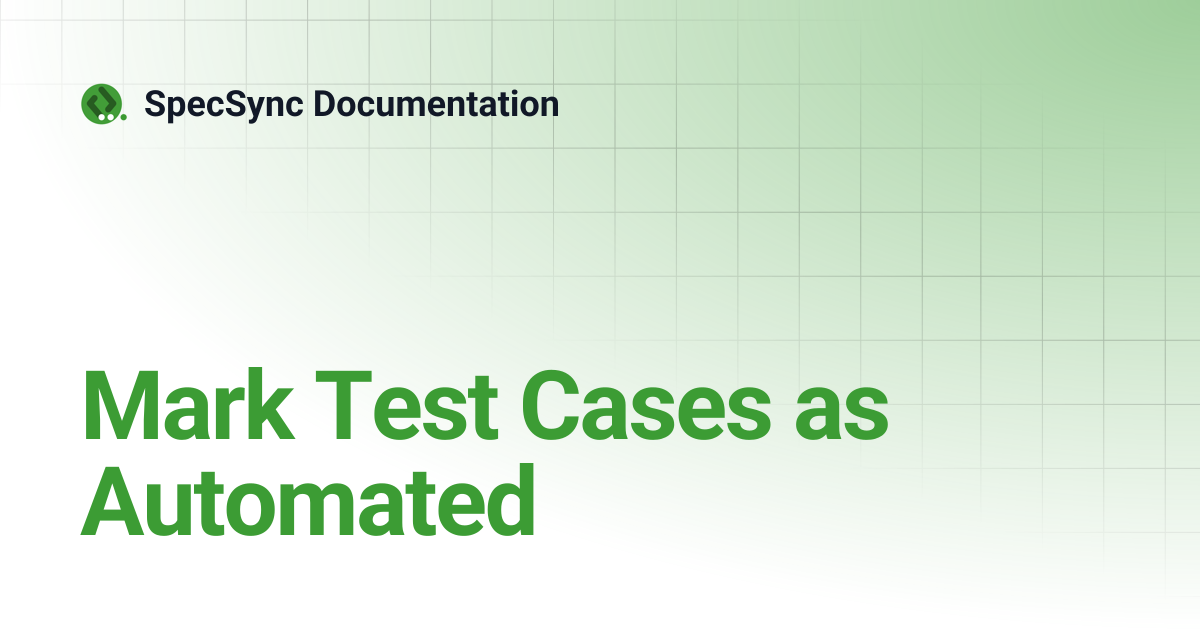 Mark Test Cases as Automated | SpecSync Documentation